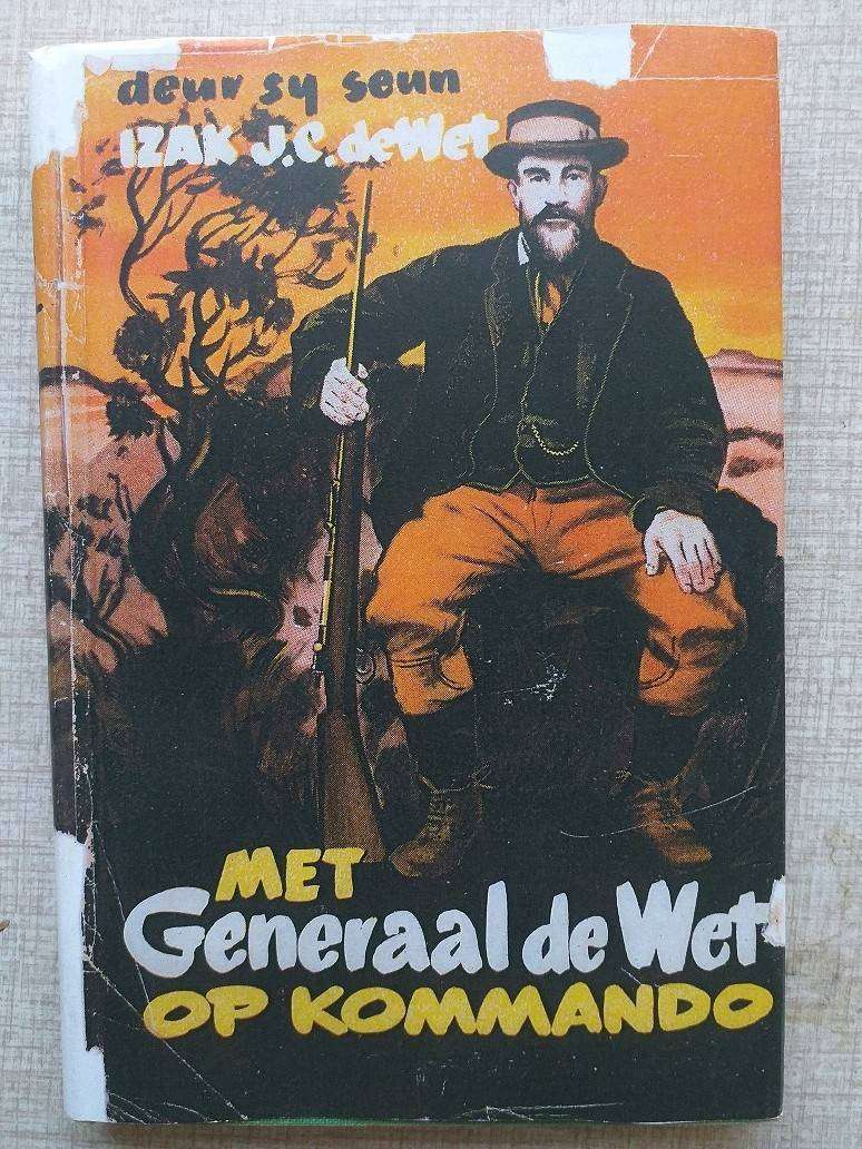 Met Generaal de Wet op kommando (deur sy seun Izak JC de Wet)