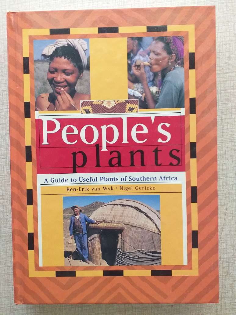 People's plants A Guide to useful plants of Southern Africa (Ben-Erik van Wyk & Nigel Gericke)