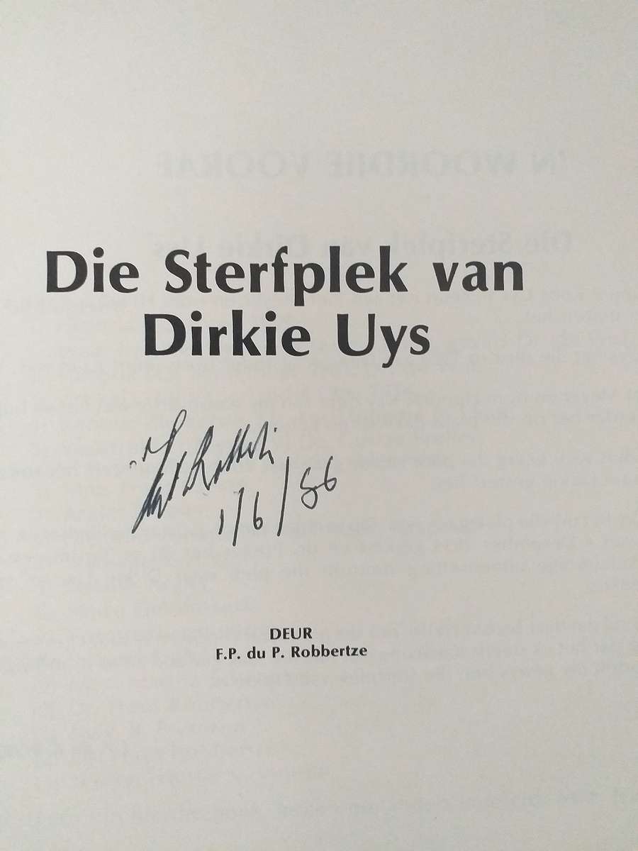Die Sterfplek van Dirkie Uys (FP du P Robbertze) GETEKEN OUTEUR EERSTE UITGAWE