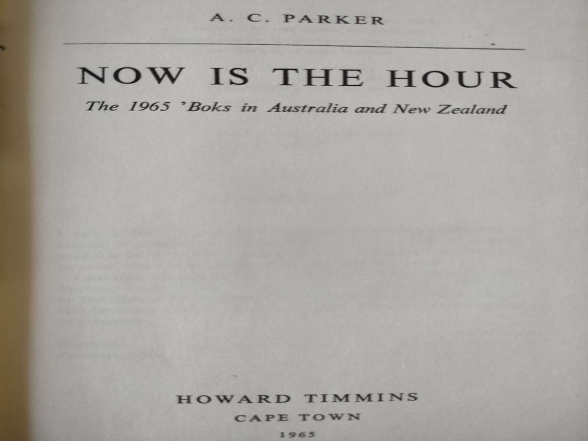 Now is the Hour by AC Parker, The Boks in Aus and NZ 1965: Good condition:
