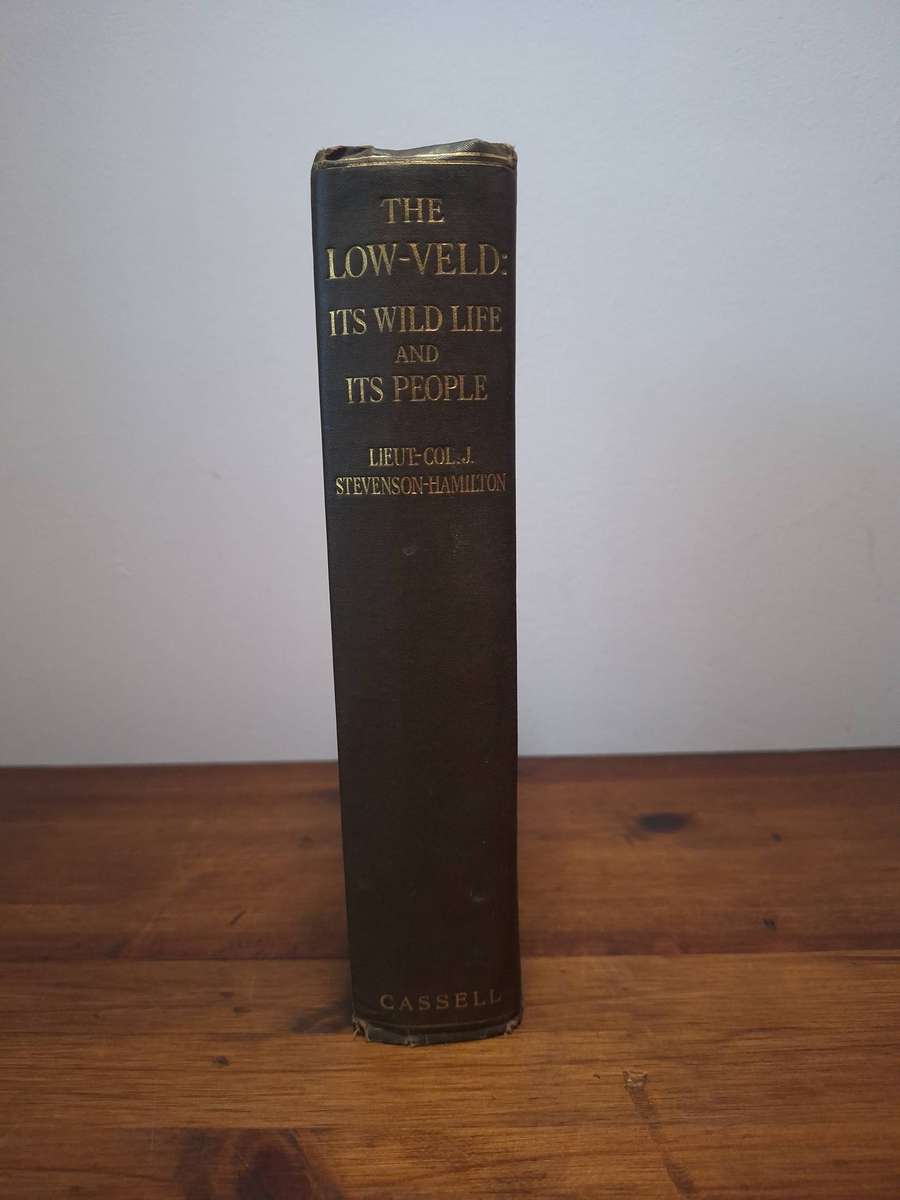 The Low-Veld: It's Wildlife and It's People - Lieut.-Col.J. - Stevenson-Hamilton. 1929.