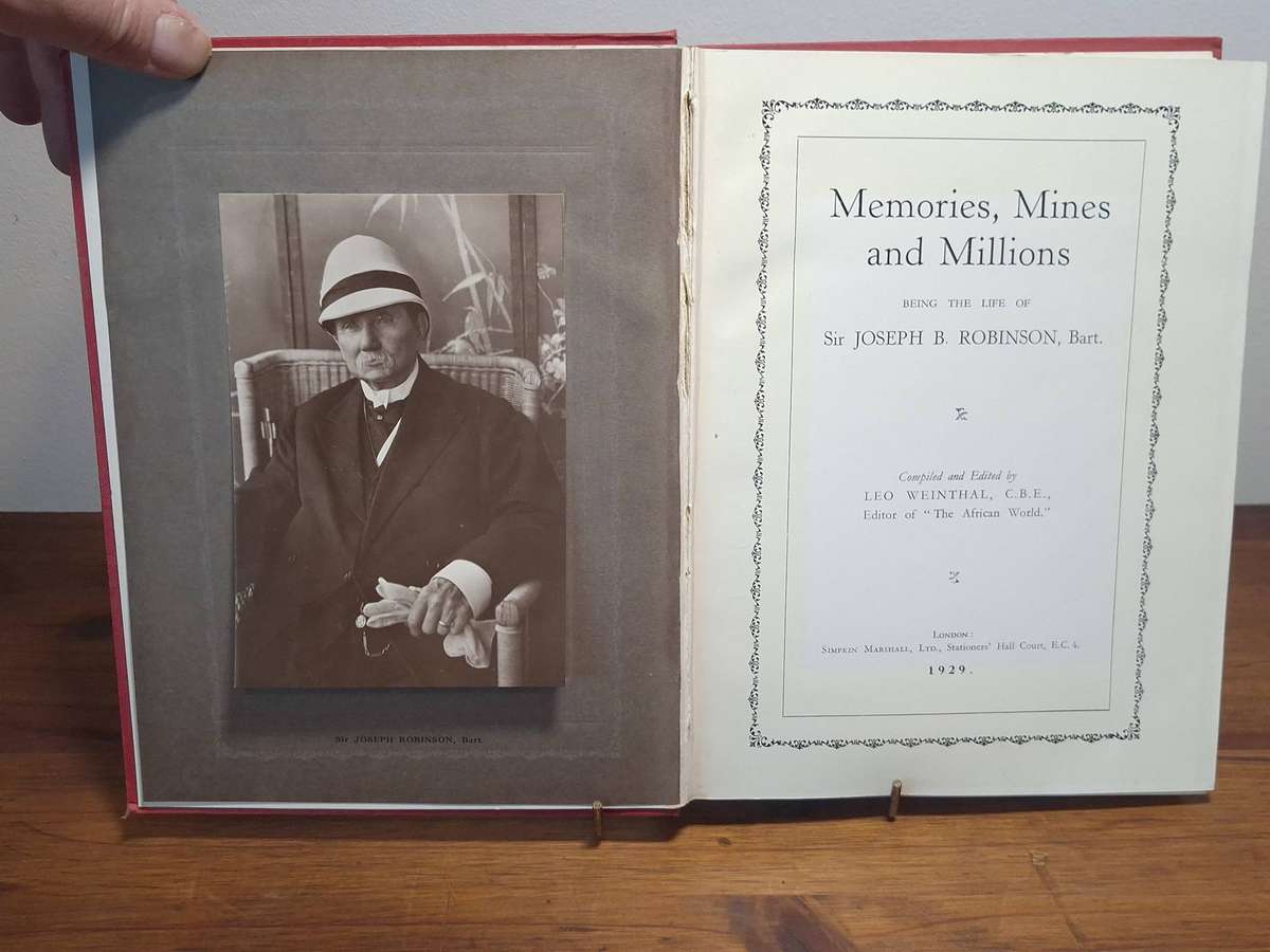 Memories Mines and Millions - The Life Storie of Sir Joseph Robinson, Bart. 1929