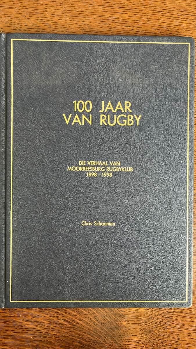 100 Jaar van Rugby - Die Verhaal van Moorreesburg Rugbyklub 1898-1998, details below