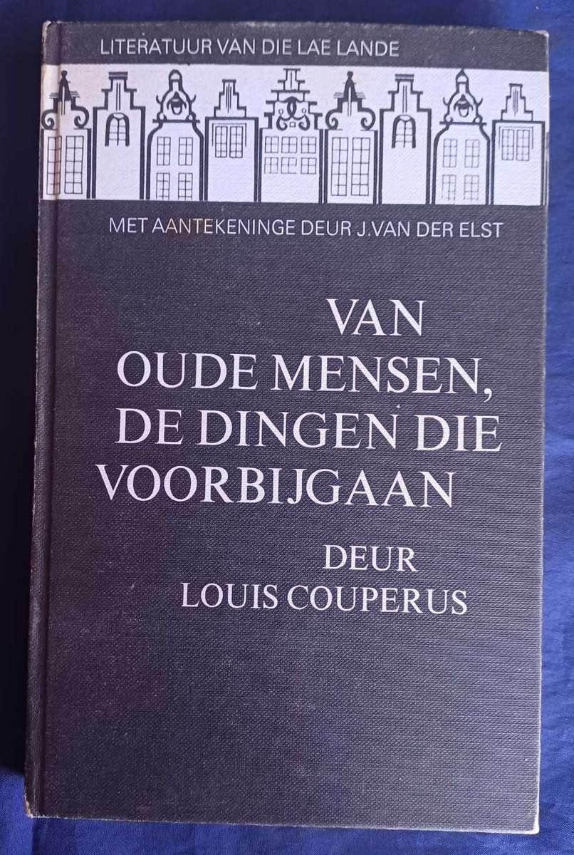 Van oude mensen, de dingen die voorbijgaan deur Louis Couperus