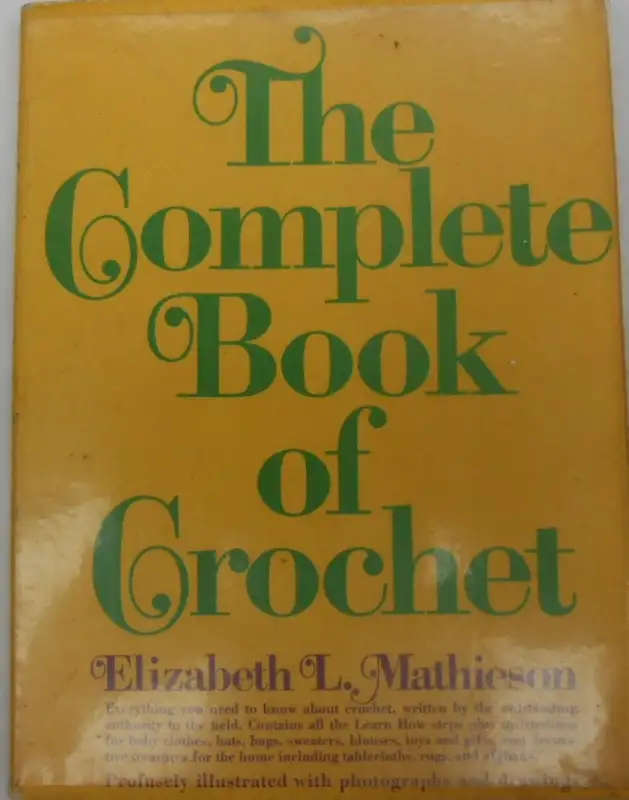 THE COMPLETE BOOK OF CROCHET 290 PAGES SOFTCOVER BOOK BY ELIZABETH L MATHIESON - CROCHETING BOOK