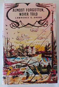 Almost Forgotten Never Told by Lawrence G. Green