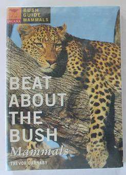 Beat about the bush Mammals by Trevor Carnaby. Bush guide mammals.