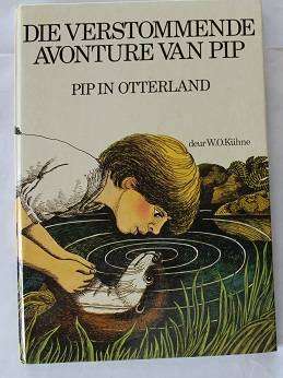 Die verstommende avonture van Pip deur W.O. Kühne