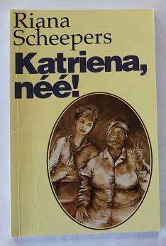 Katriena, nee ! deur Riana Scheepers