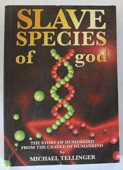 Slave species of god by Michael Tellinger