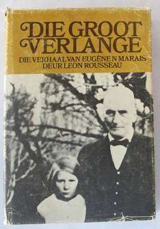 Die Groot Verlange deur Leon Rousseau. Die verhaal van Eugéne Marais