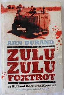Zulu Zulu Foxtrot by Arn Durand. To Hell and back with Koevoet.
