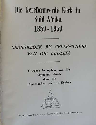 Die Gereformeerde Kerk in Suid- Afrika eeufees 1859-1959