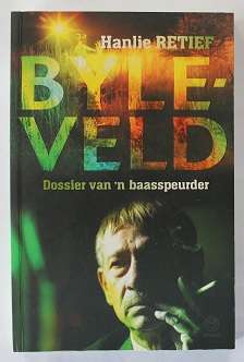 Byleveld. Dossier van 'n baasspeurder deur Hanlie Retief