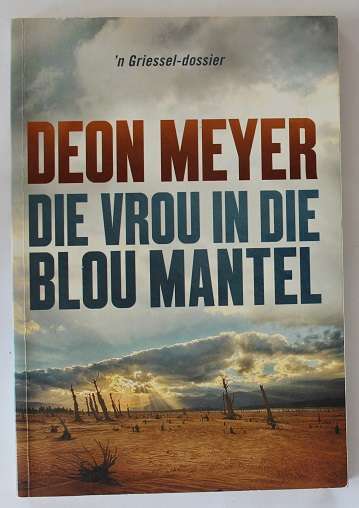 Die vrou in die blou mantel deur Deon Meyer. 'n Griesel-dossier