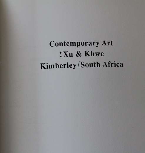 Contemporary art of !Xu & Khwe. Text by Elizabeth Rankin. Kimberley South Africa