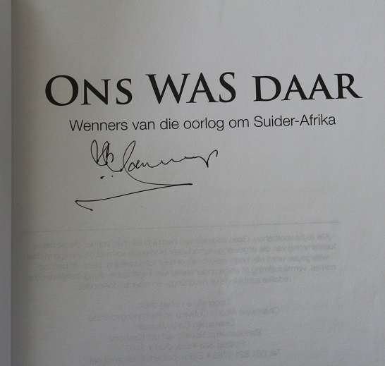 Ons was daar deur Generaal Jannie Geldenhuys. Geteken !!