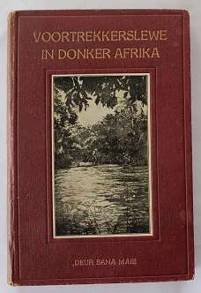 Voortrekkerslewe in donker Afrika deur Bana Maie