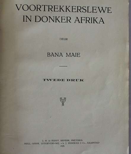 Voortrekkerslewe in donker Afrika deur Bana Maie