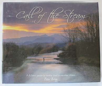 Call of the stream by Peter Brigg. A flyfisher's passion for hunting trout in mountain streams.