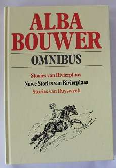 Alba Bouwer omnibus. Stories van Rivierplaas, Nuwe stories van Rivierplaas en Stories van Ruyswyck
