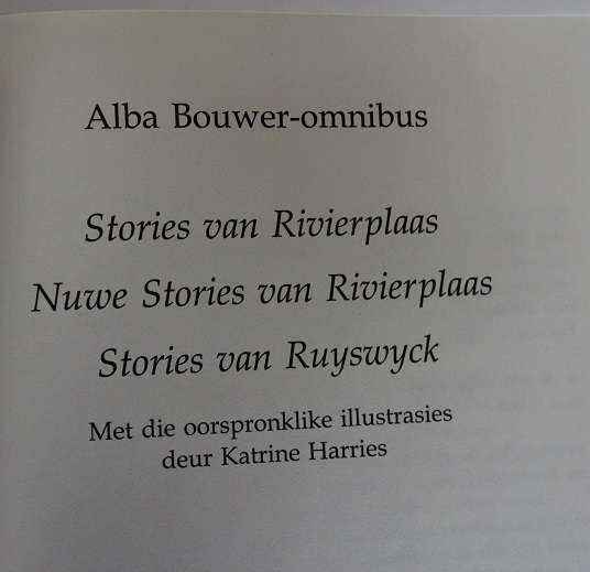 Alba Bouwer omnibus. Stories van Rivierplaas, Nuwe stories van Rivierplaas en Stories van Ruyswyck