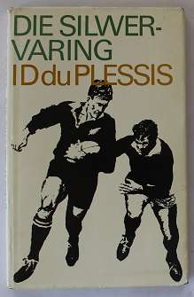 Die Silwervaring deur I. D. du Plessis. Rugby-verhaal vir die jeug.