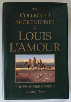 The collected short stories of Louis L'Amour. The Frontier stories volume three.