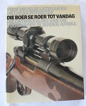 Die Boer se Roer tot vandag deur Felix Lategan en Dr. Lucas Potgieter.