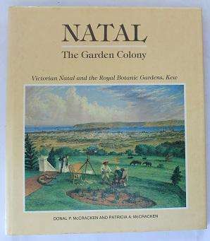 Natal. The Garden Colony by D. and P. McCracken. Victorian Natal and the Royal Botanic Gardens, Kew.