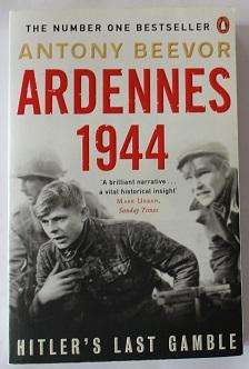 Ardennes 1944 by Antony Beevor. Hitler's last gamble