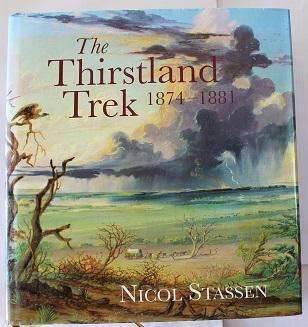 The Thirstland Trek 1874-1881 by Nicol Stasson