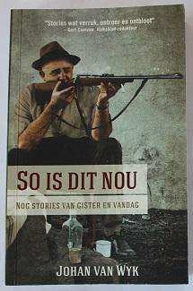 So is dit nou deur Johan van Wyk. Nog stories van gister en vandag.