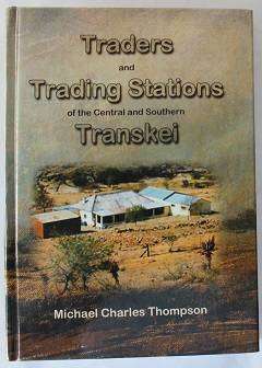 Traders and Trading Stations of the Central and Southern Transkei by Michael C. Thompson