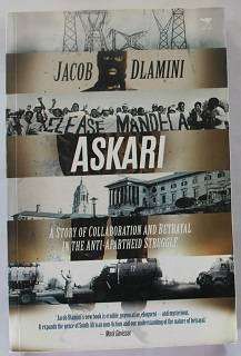 Askari by Jacob Dlamini. A story of collaboration and betrayal in the anti-apartheid struggle