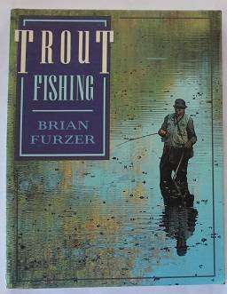 Trout Fishing by Brian Furzer