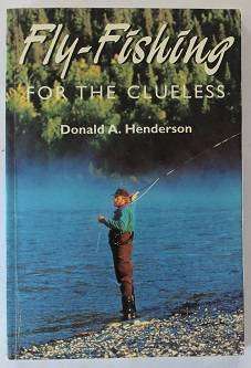 Fly-Fishing for the clueless by Donald A. Henderson