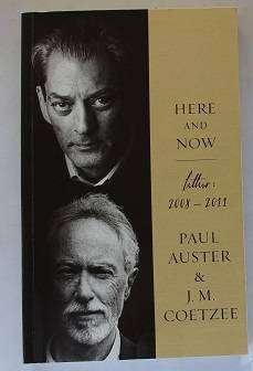 Here and Now -Letters: 2008-2011 by Paul Auster & J.M. Coetzee