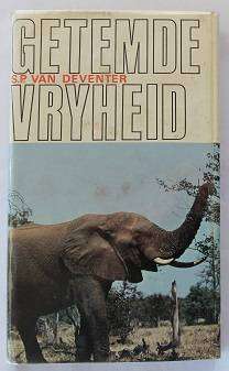 Getemde Vryheid deur S.P. van Deventer. Herinneringe van 'n Grootwildjagter.