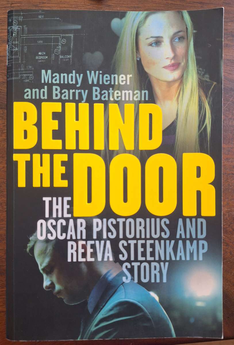 BEHIND THE DOOR (The Oscar Pistorius and Reeva Steenkamp story) - MANDY WIENER & BARRY BATEMAN
