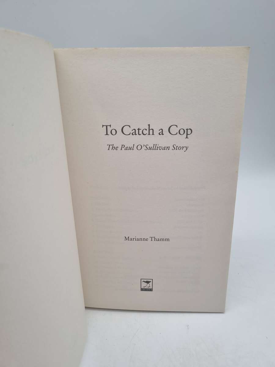 To Catch A Cop - The Paul O'Sullivan Story by Marianne Thamm