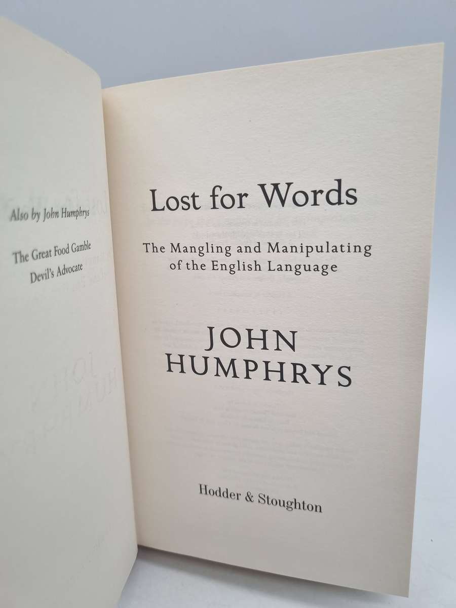 Lost for Word : The Mangling and Manipulating of the English Language by John Humphrys