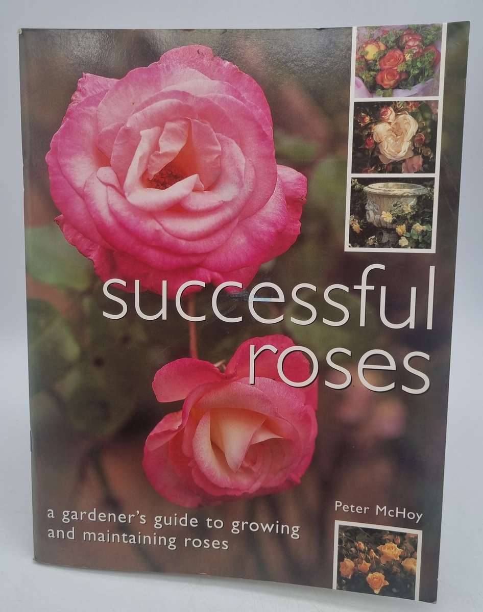 Successful Roses - Peter McHoy | A Gardener's Guide to Growing and Maintaining Roses