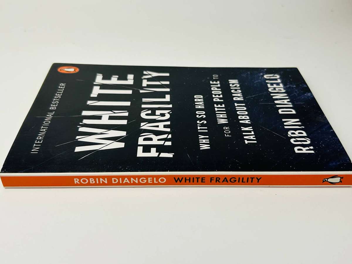 White Fragility: Why It's So Hard for White People to Talk About Racism  by Robin DiAngelo