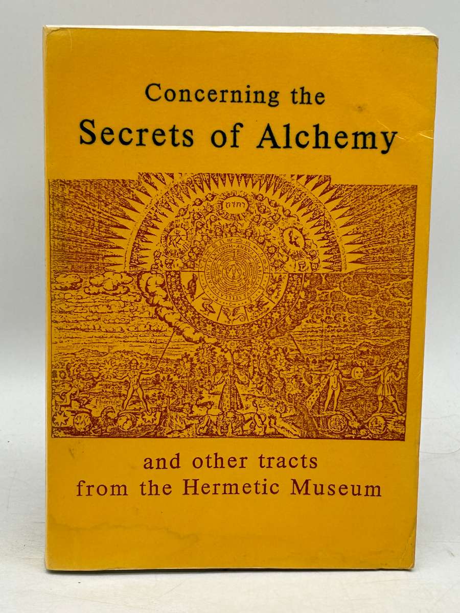 Concerning the Secrets of Alchemy and Other Tracts from the Hermetic Museum | Classic Reprint