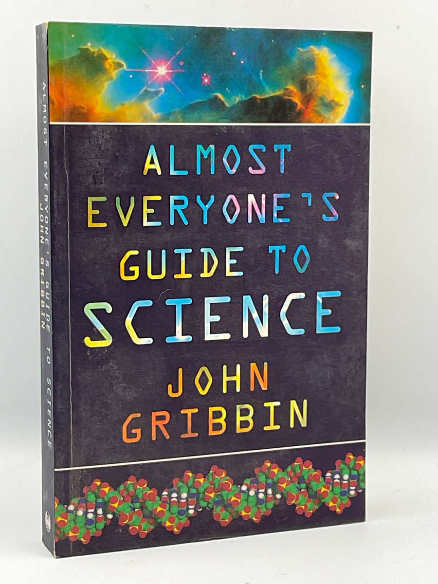 Almost Everyone's Guide to Science - John Gribbin