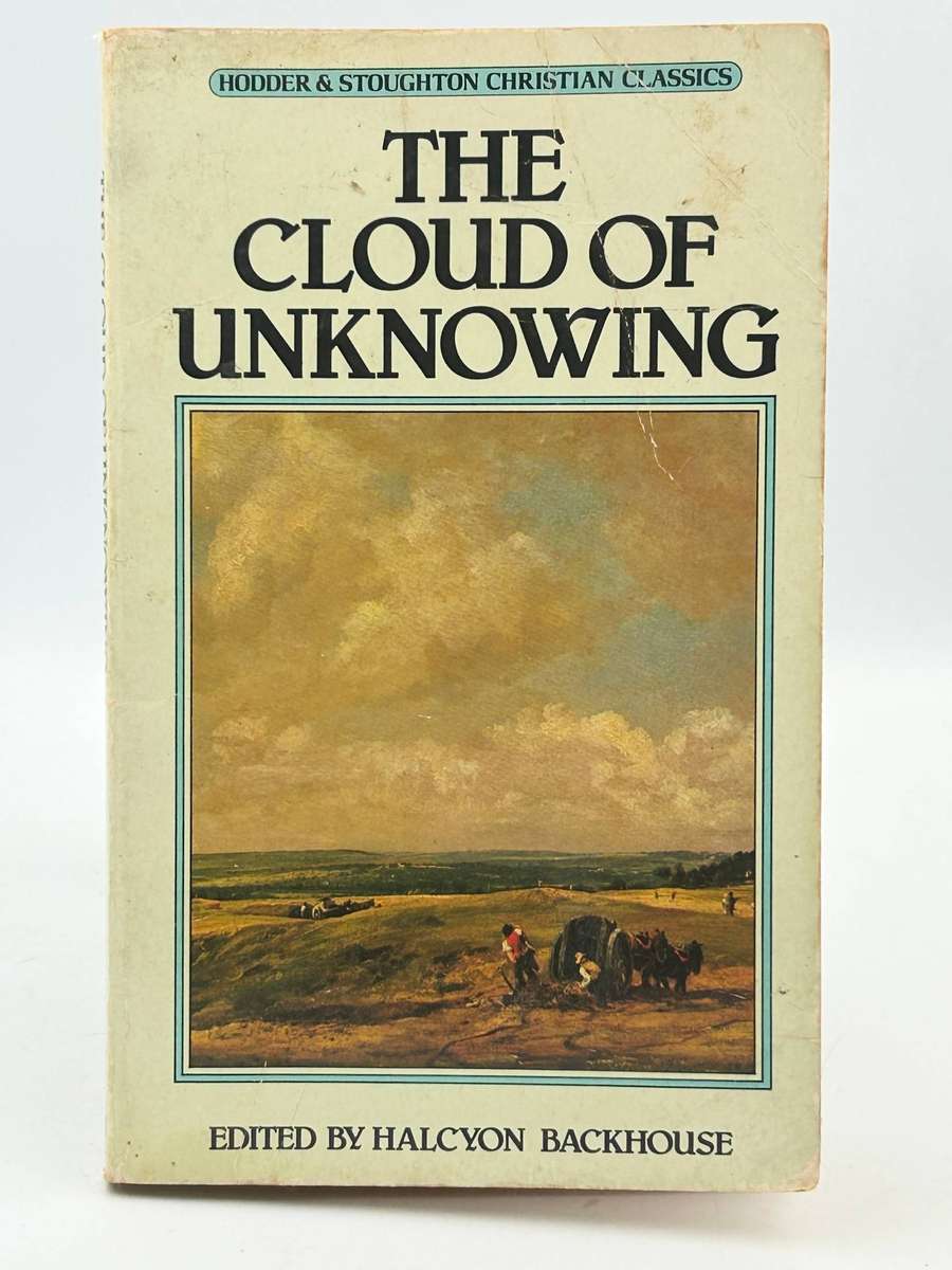 The Cloud of Unknowing ~ A New Paraphrase| Edited by Halcyon C. Backhouse