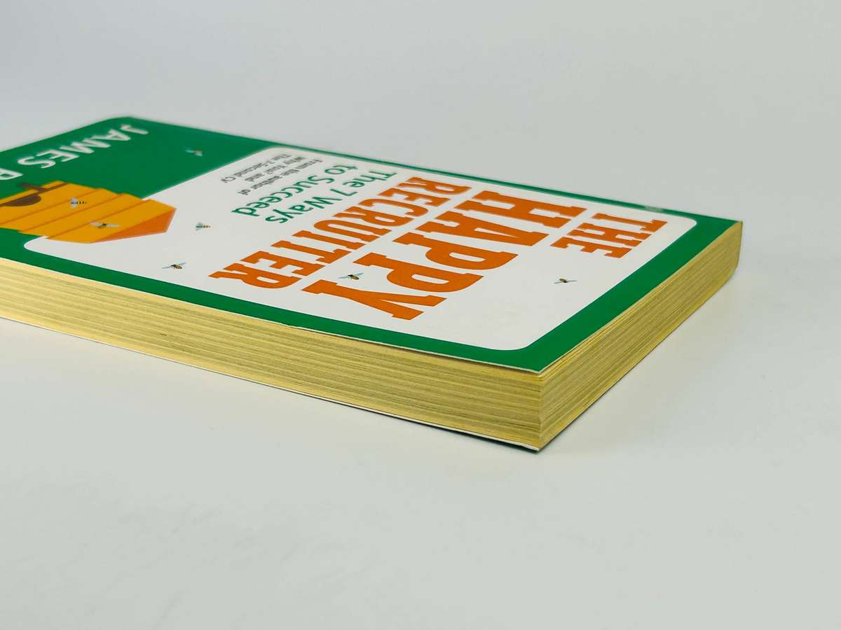 The Happy Recruiter: The 7 Ways to Succeed  by James Reed