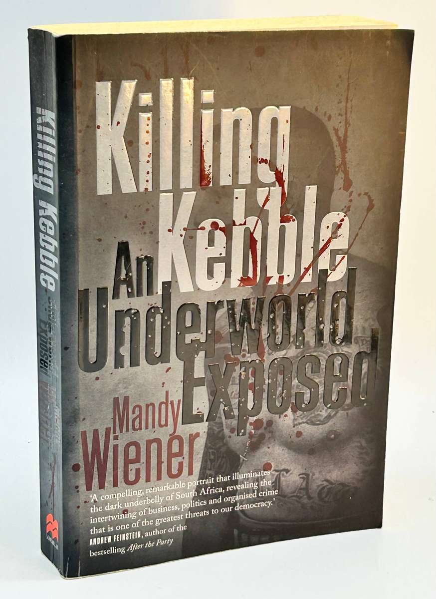Killing Kebble. An underworld exposed ~ Mandy Wiener