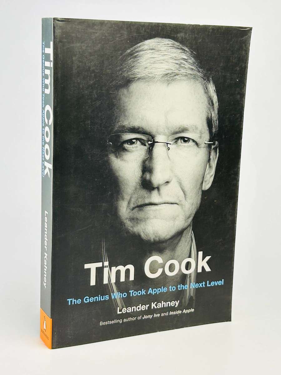 Tim Cook: The Genius Who Took Apple to the Next Level by Leander Kahney